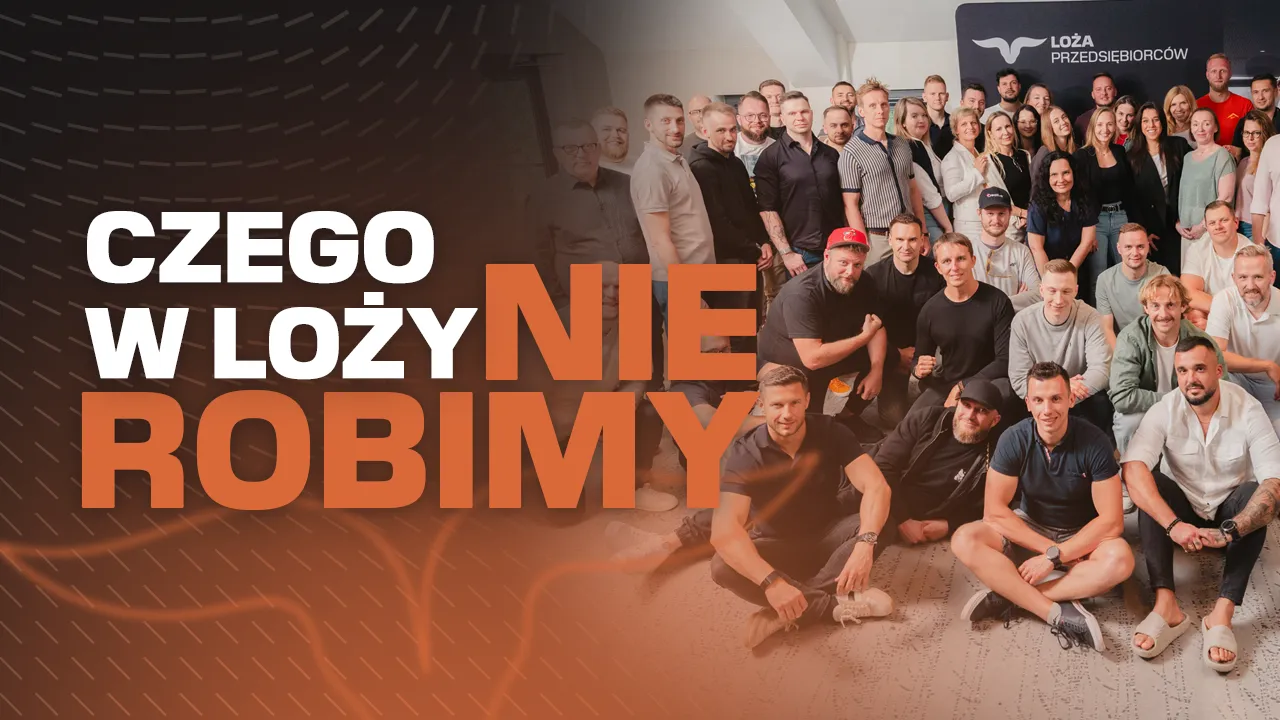 Czego w Loży nie robimy?