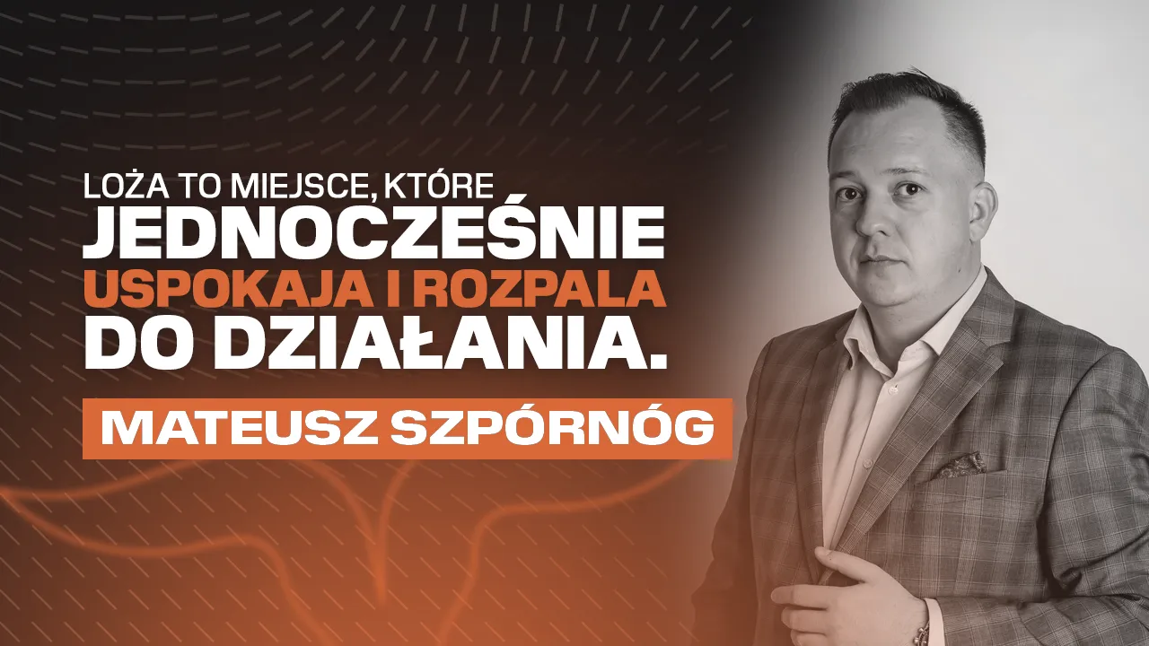 Loża to miejsce, które jednocześnie uspokaja i rozpala do działania – Mateusz Szpórnóg