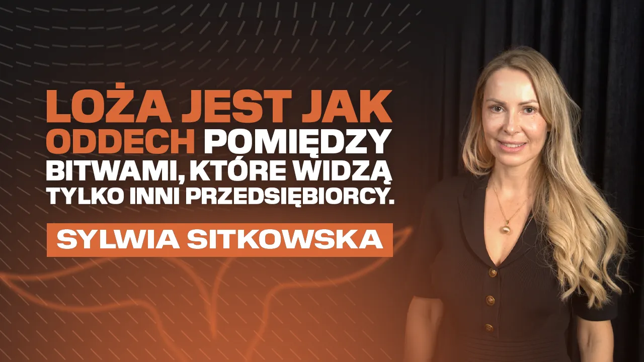 Loża jest jak oddech pomiędzy bitwami, które widzą tylko inni przedsiębiorcy – Sylwia Sitkowska
