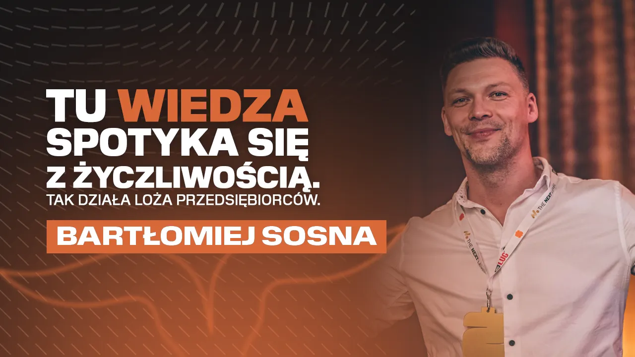 Tu wiedza spotyka się z życzliwością. Tak działa Loża Przedsiębiorców – Bartłomiej Sosna