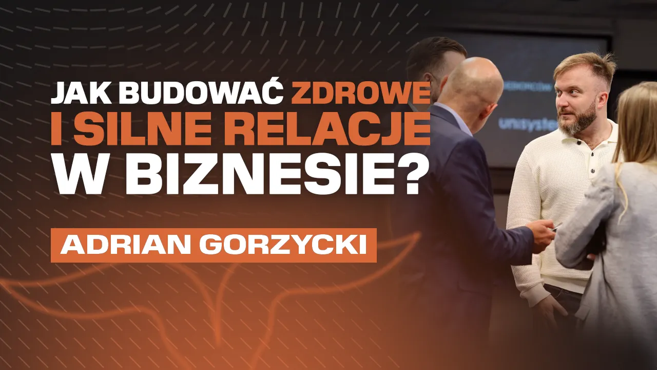 Jak budować zdrowe i silne relacje w biznesie?