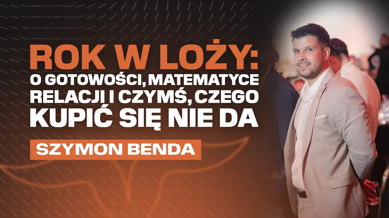Rok w Loży: O gotowości, matematyce relacji i czymś, czego kupić się nie da – Szymon Benda